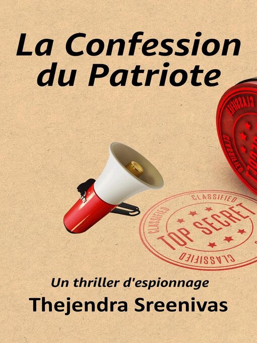 Title details for La Confession du Patriote--Un thriller d'espionnage by Thejendra Sreenivas - Available